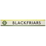 A London Underground enamel station frieze sign for Blackfriars,black lettering on white ground with