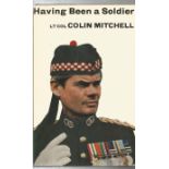 Lt Col Colin Mitchell signed Having been a soldier signed hardback book. Signed on inside front