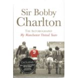 Sir Bobby Charlton Signed 2007 Hardback Book 'The Autobiography - My Manchester United Years'.