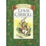 The Complete Illustrated works of Lewis Carroll. Unsigned hardback book with no dust jacket