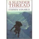 A Slender Thread Escaping Disaster in The Himalaya by Stephen Venables. Unsigned hardback book