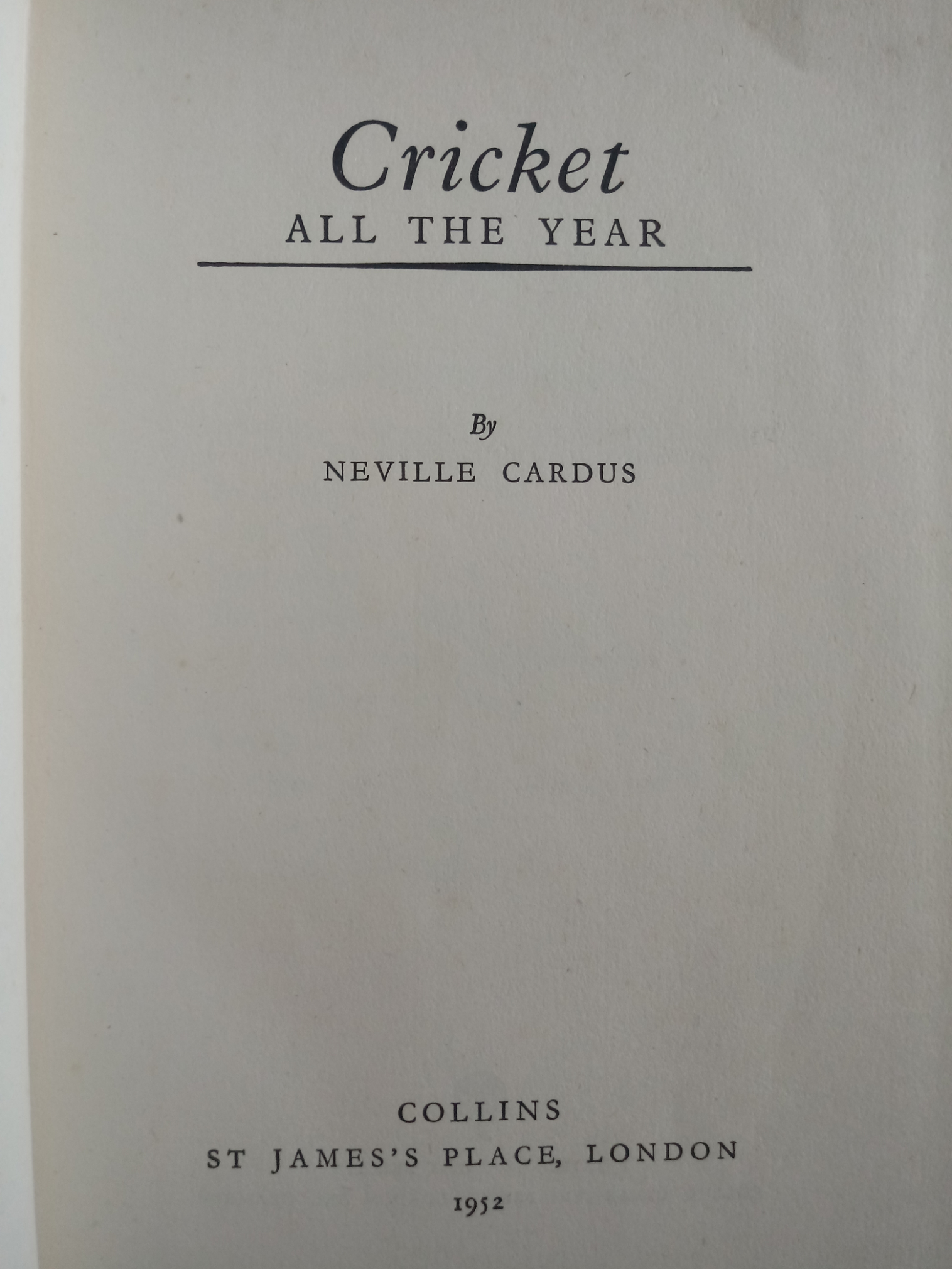 Cricket All The Year by Neville Cardus hardback book 222 pages 1952 Collins. Book in showing signs - Image 3 of 3