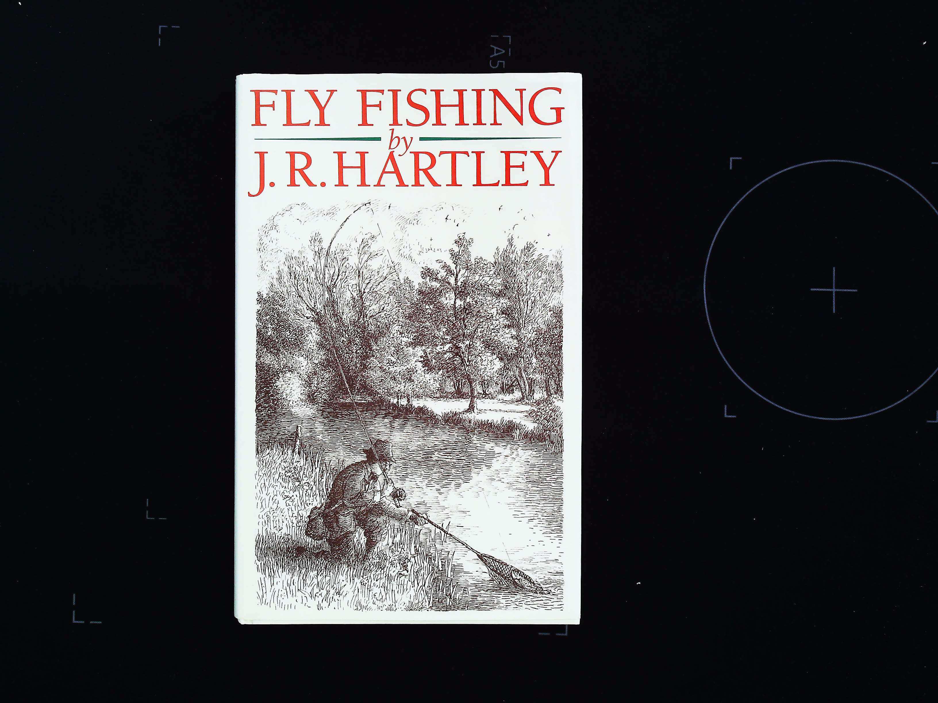 Fly Fishing hardback book by J. R. Hartley. Limited Editions 1991 Stanley Paul and Co ISBN 0-09-