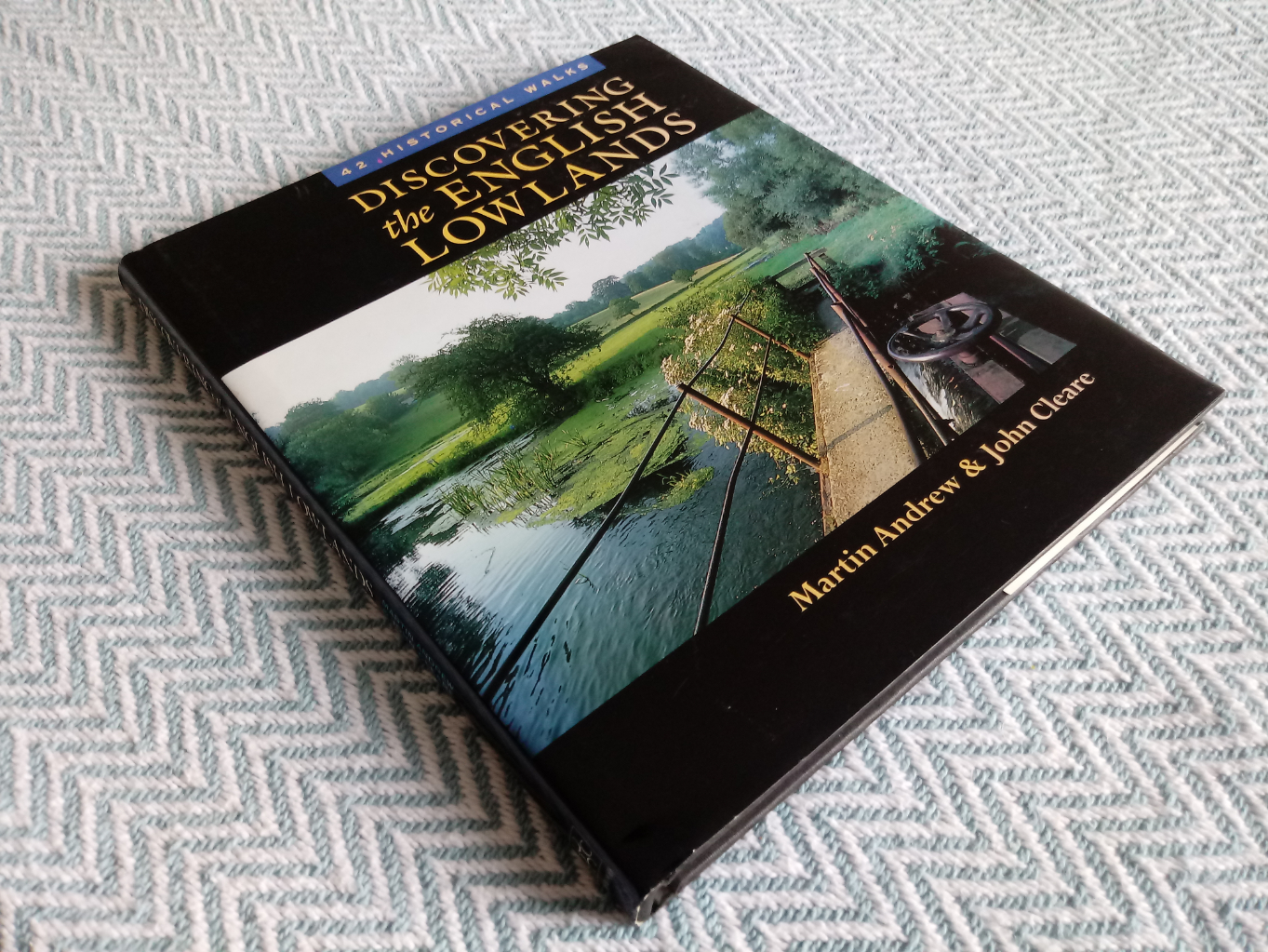 Discovering the English Lowlands 42 Historical Walks by Martin Andrew and John Cleare hardback