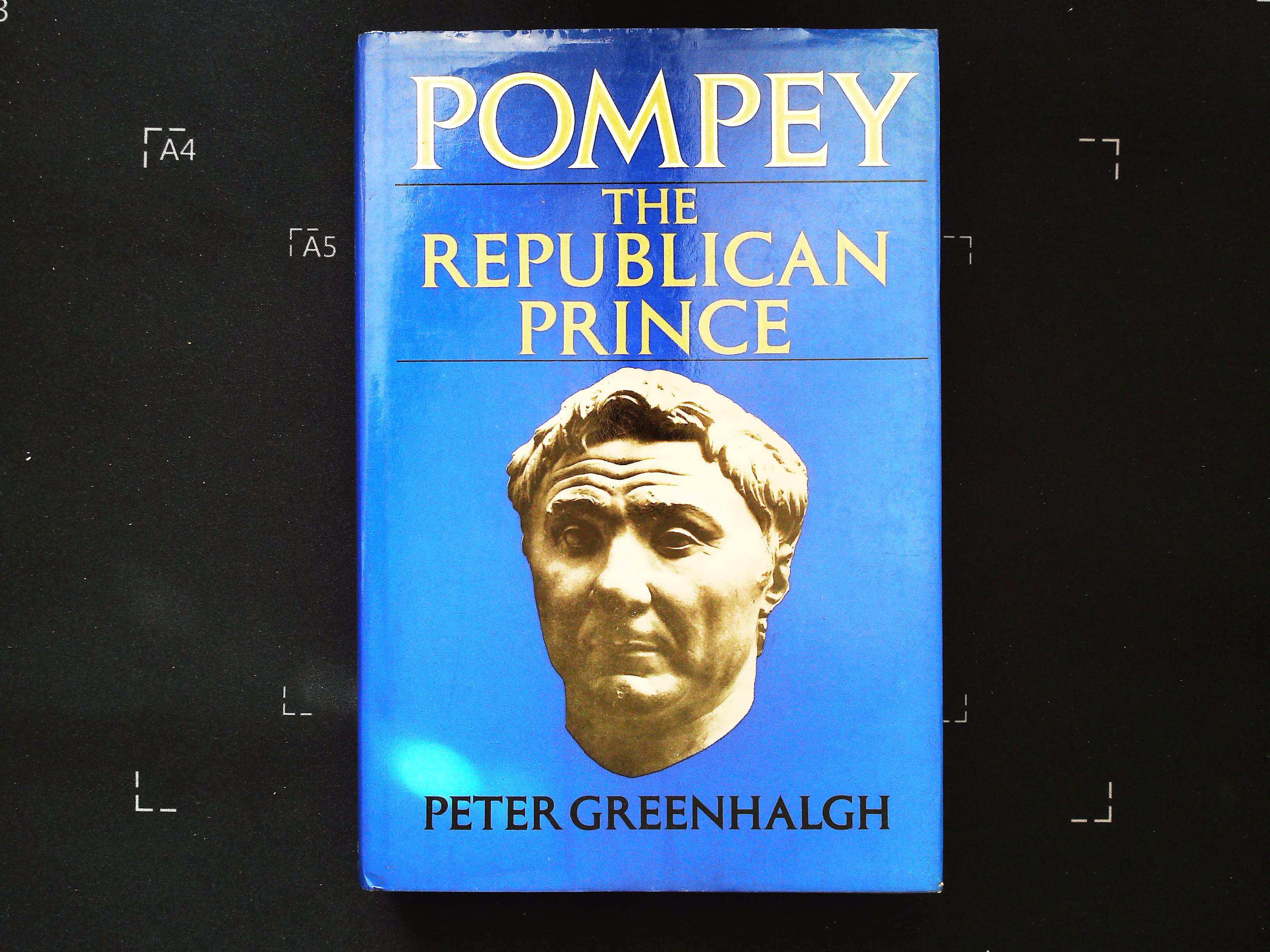 Pompey The Republican Prince by Peter Greenhalgh hardback book 320 pages Published 1981 Weidenfeld