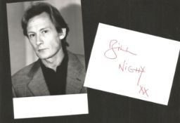 Bill Nighy signature piece, with unsigned 6x4 black and white photo. Good condition. All