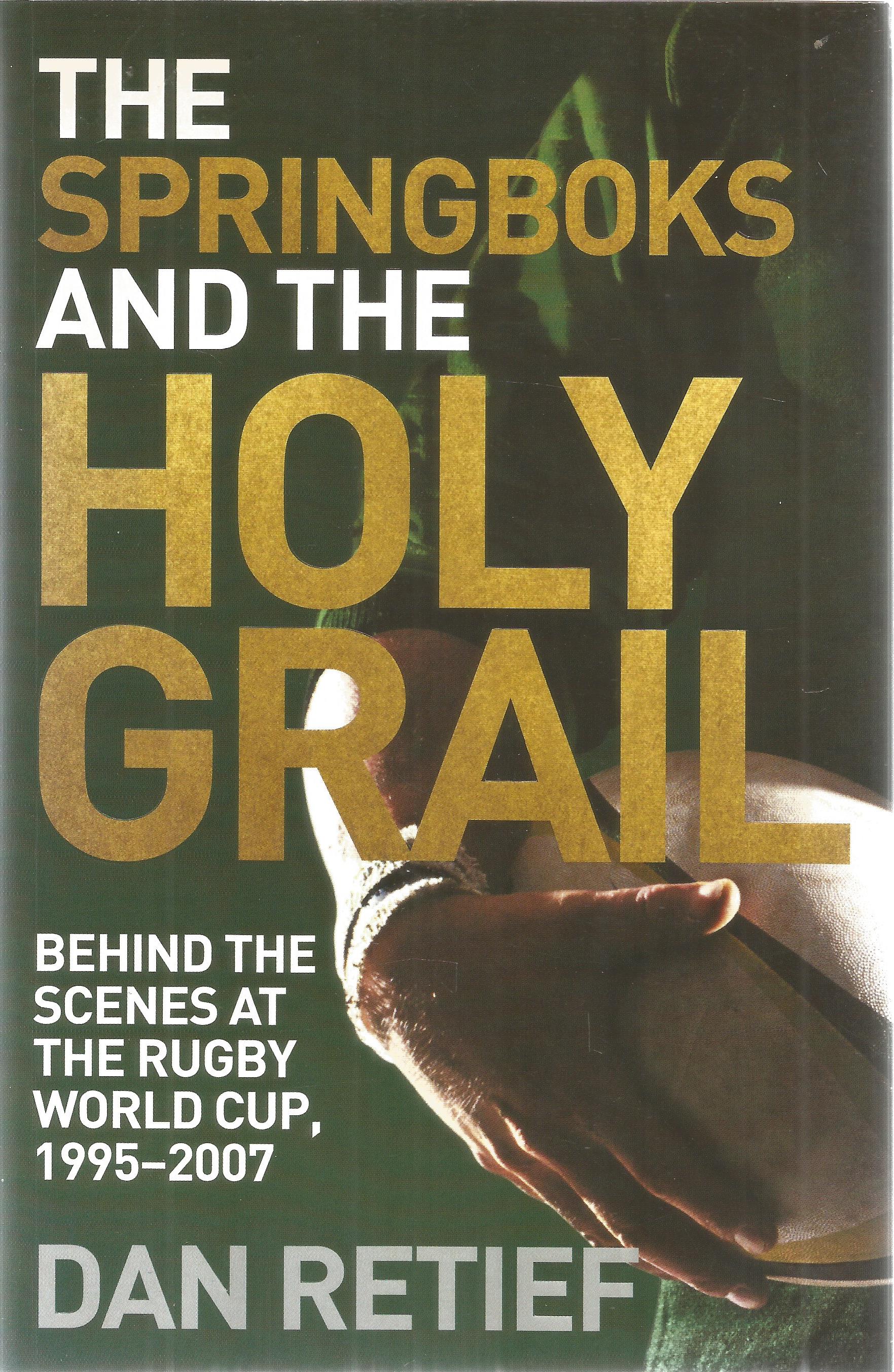 Dan Retief signed The Springboks and the Holy Grail softback book. Signed on inside title page.