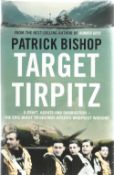 Patrick Bishop. Target Tirpitz. X-Craft, Agents and Dambusters- The Epic Quest To Destroy Hitler's