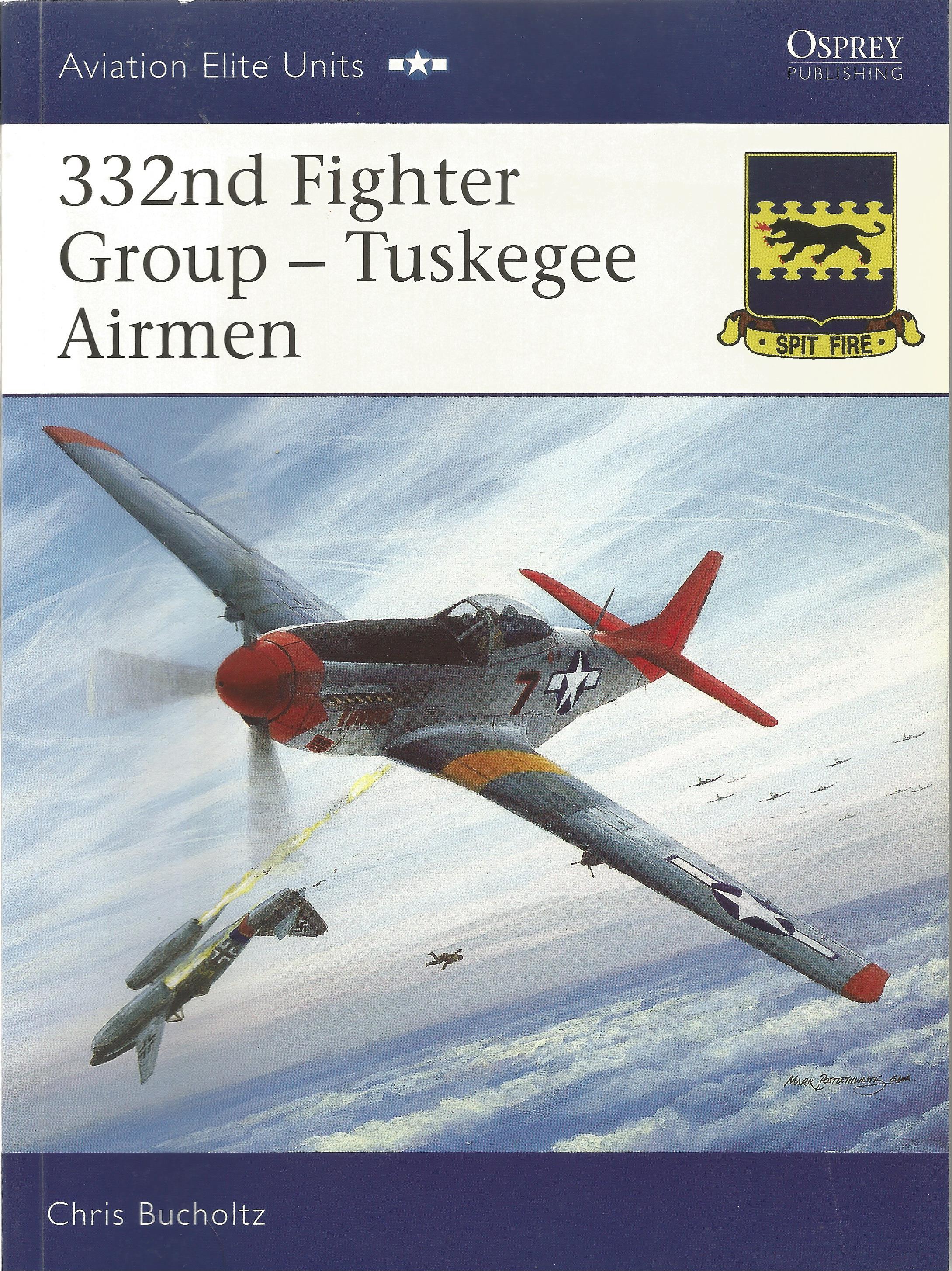 Chris Bucholtz. 332nd Fighter Group- Tuskegee Airmen. A WW2 First Edition, Paperback book. Signed by