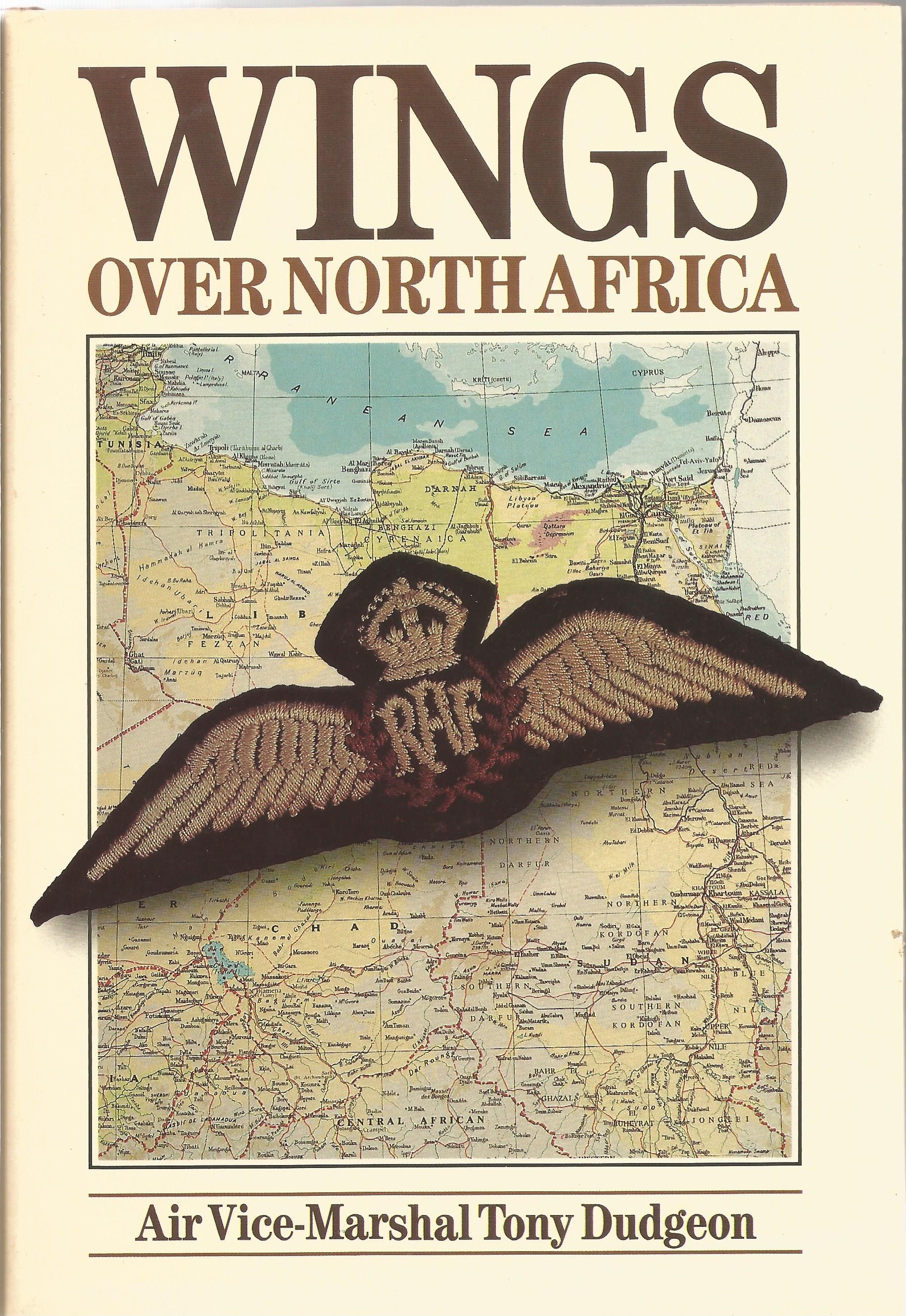 Air Vice-Marshal Tony Dudgeon. Wings Over North Africa. A WW2 First Edition Multi-Signed hardback