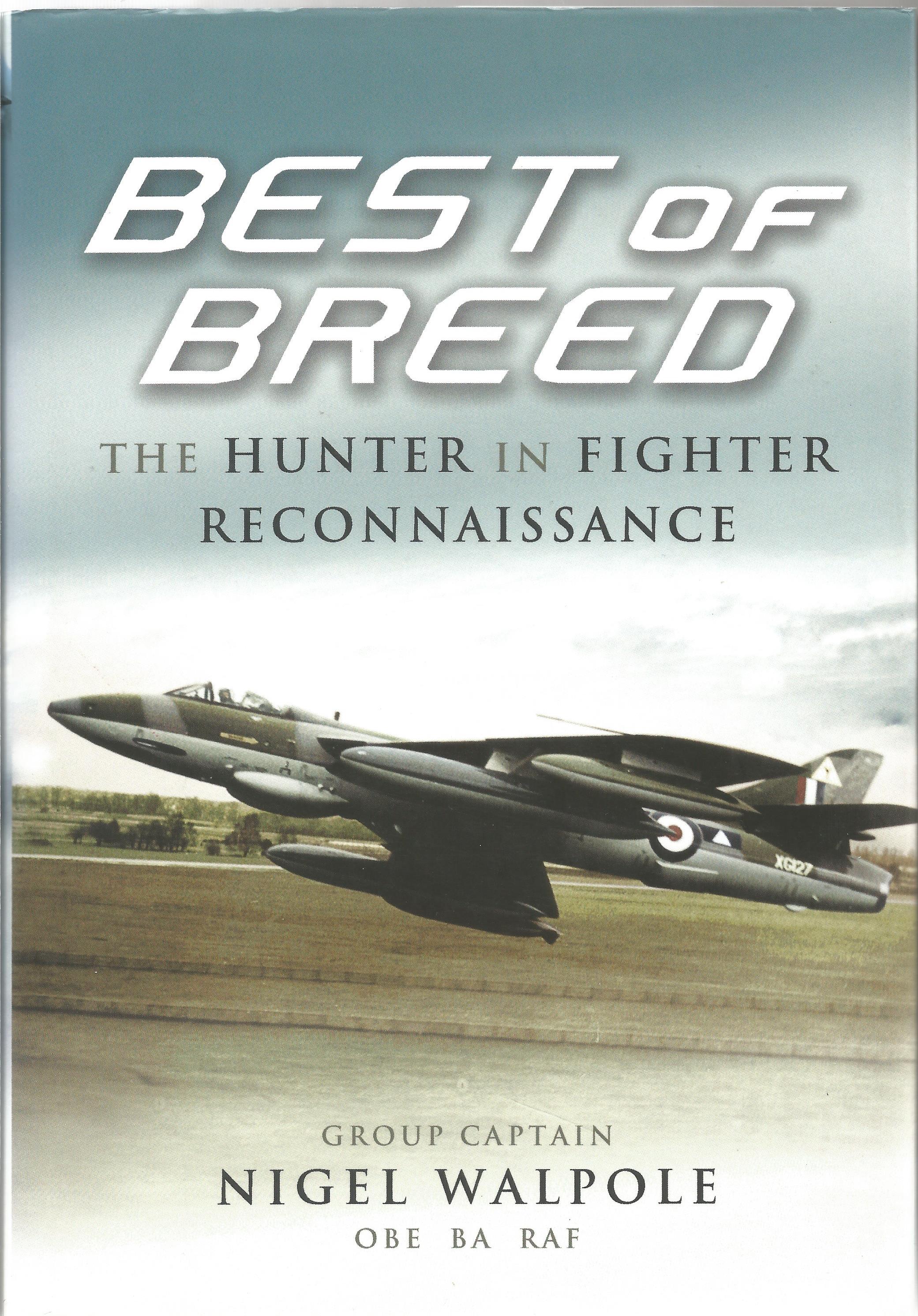 Nigel Walpole. Best Of Breed.- The Hunter In Fighter Reconnaissance. A First Edition Multi-Signed