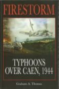 WW2 Multiple signed book Graham A. Thomas. Firestorm. Typhoons over Caen, 1944