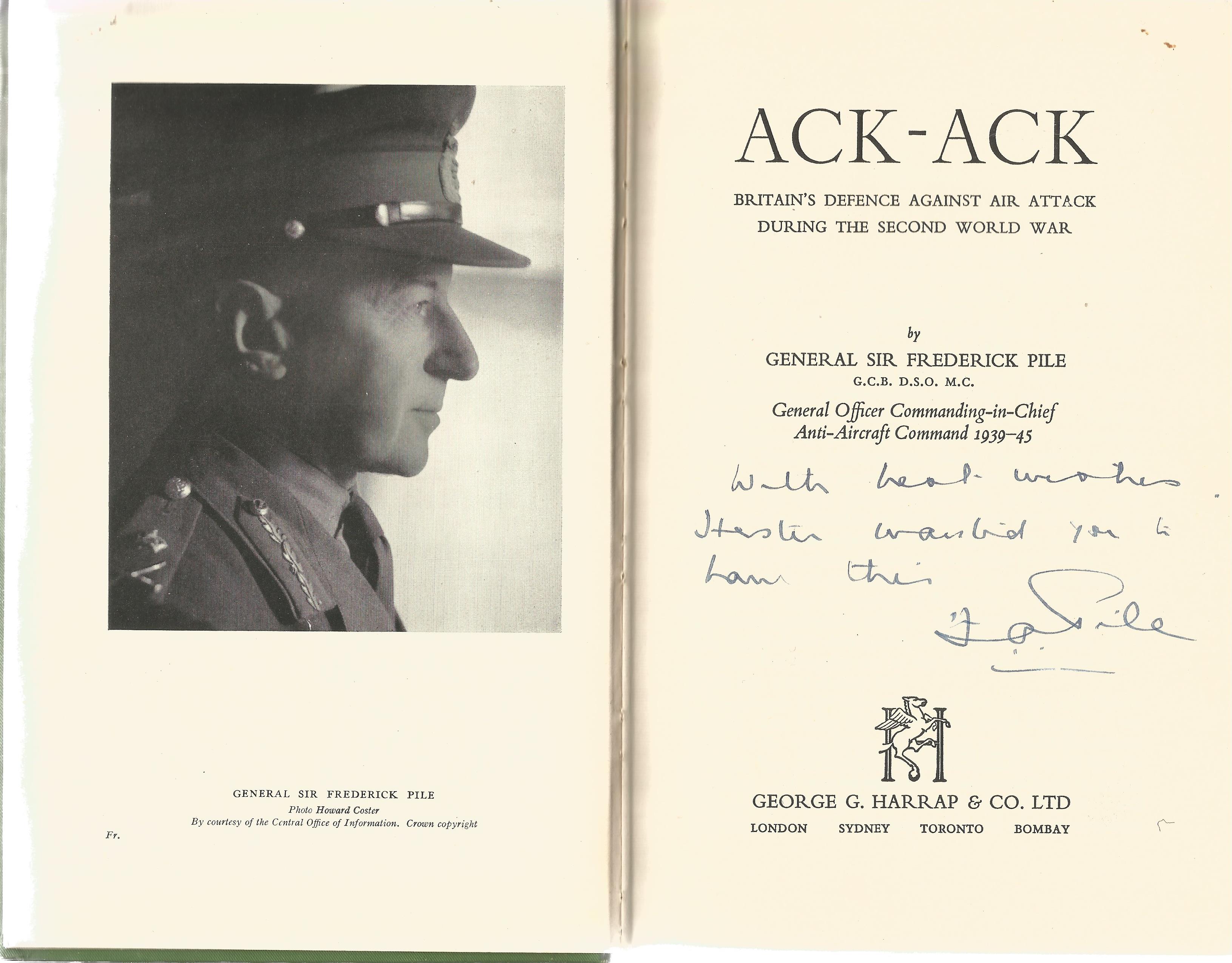 General Sir Frederick Pile. Ack-Ack. First Edition, Second impression. Signed by the General on