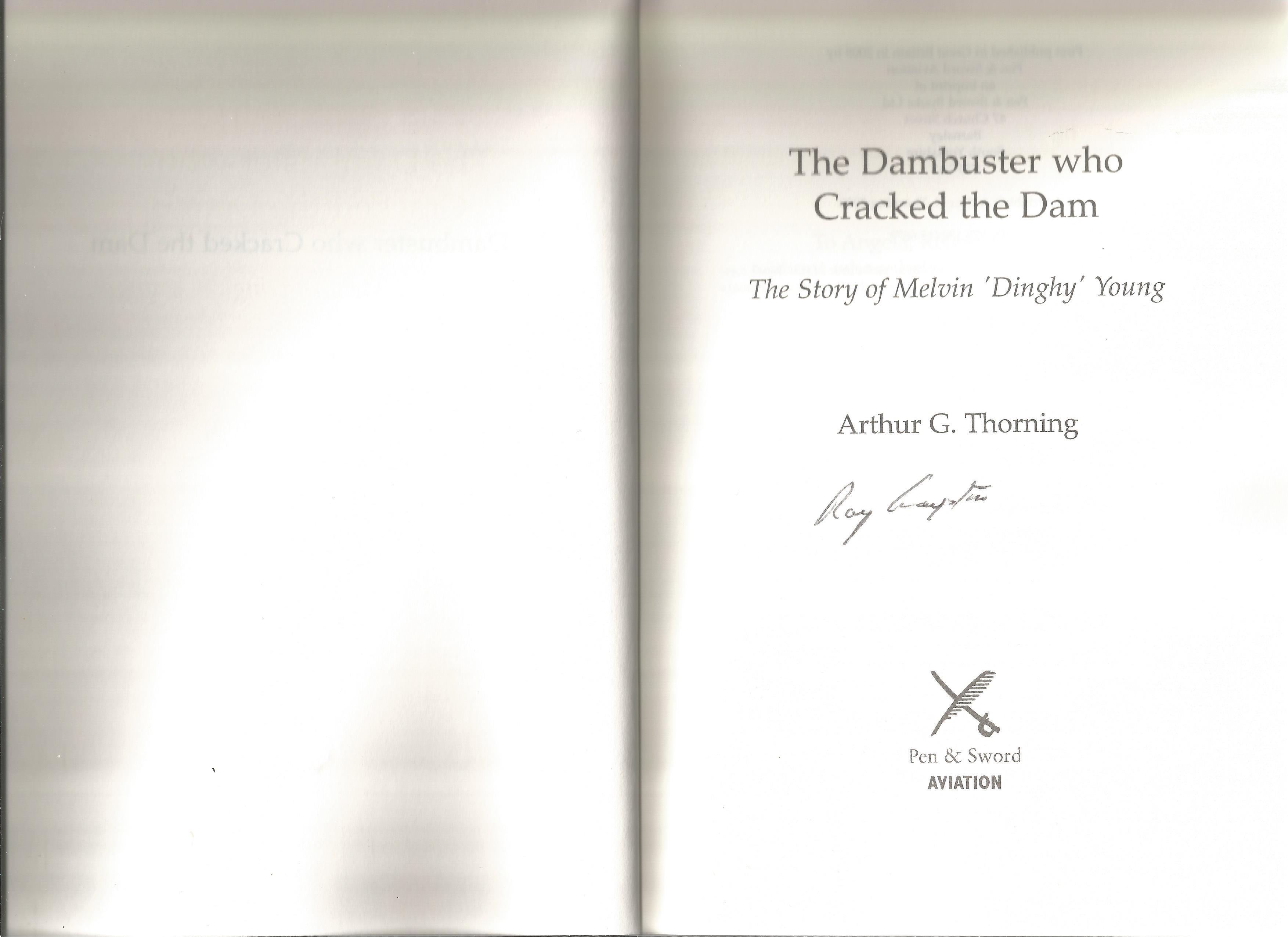 Arthur G Thorning. The Dambuster Who Cracked The Dam- the story of Melvin 'Dinghy' Young. A WW2 - Image 2 of 3