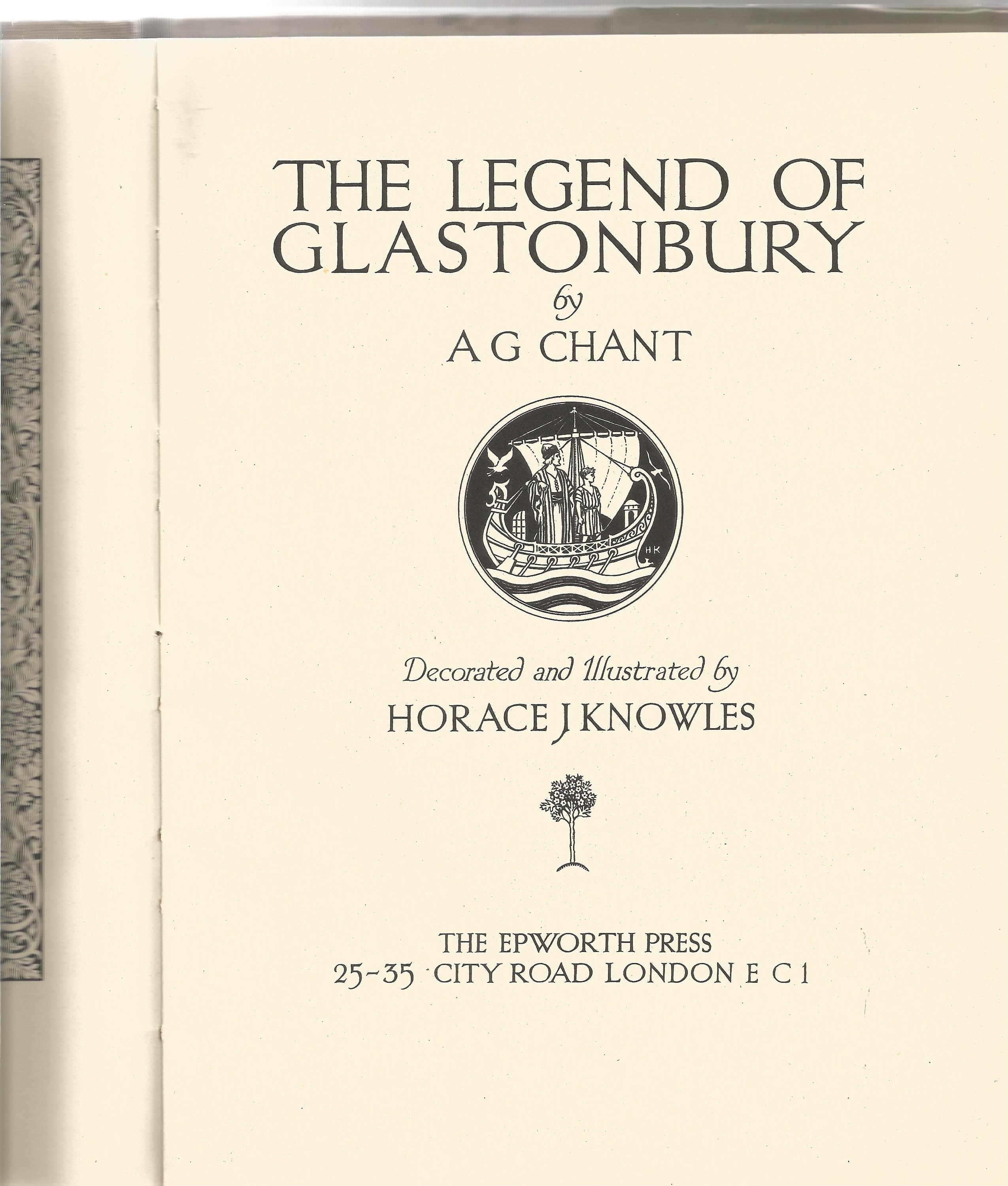 A G Chant. The Legend of Glastonbury. A first Edition hardback book. Signed by A G Chant on Foreword - Image 2 of 4