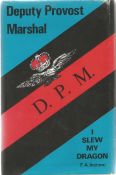 F A Instone. Deputy Provost Marshal D.P.M - I Slew My Dragon. A WW2 hardback First edition book.