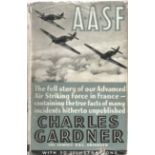 Charles Gardner. A.A.S.F. - The full story of our Advanced Air Striking Force in France-
