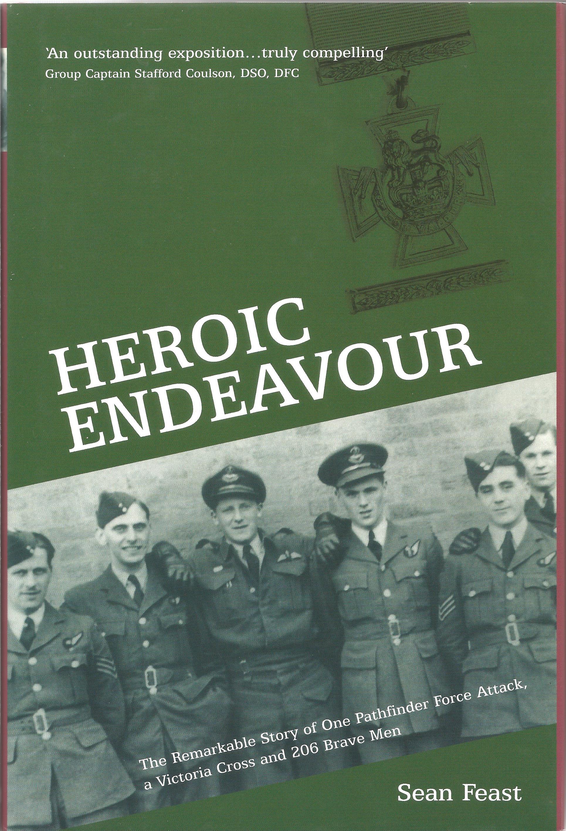 Sean Feast. Heroic Endeavour. - The remarkable story of one pathfinder force attack, a Victoria