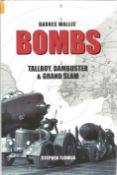 Stephen Flower. Barnes Wallis' BOMBS- Tallboy, Dambuster & Grand Slam. A WW2 Second edition hardback