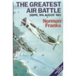 Norman Franks. The Greatest Air Battle.- Dieppe, 19th August 1942. 50th anniversary edition. A WW2
