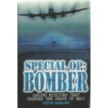 Steve Darlow. Special Op: Bomber. - Daring Missions That Changed the Shape of WW2. A First Edition