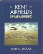 Robin J Brooks. Kent Airfields Remembered. A WW2 First Edition hardback book. Spine and dust-