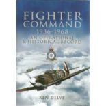 WW2 multi signed book Ken Delve Fighter Command 1936-1968. An Operational and Historical Record.