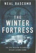 Neal Bascomb. The Winter Fortress.- The Epic Mission To Sabotage Hitler's Atomic Bomb. A WW2 First