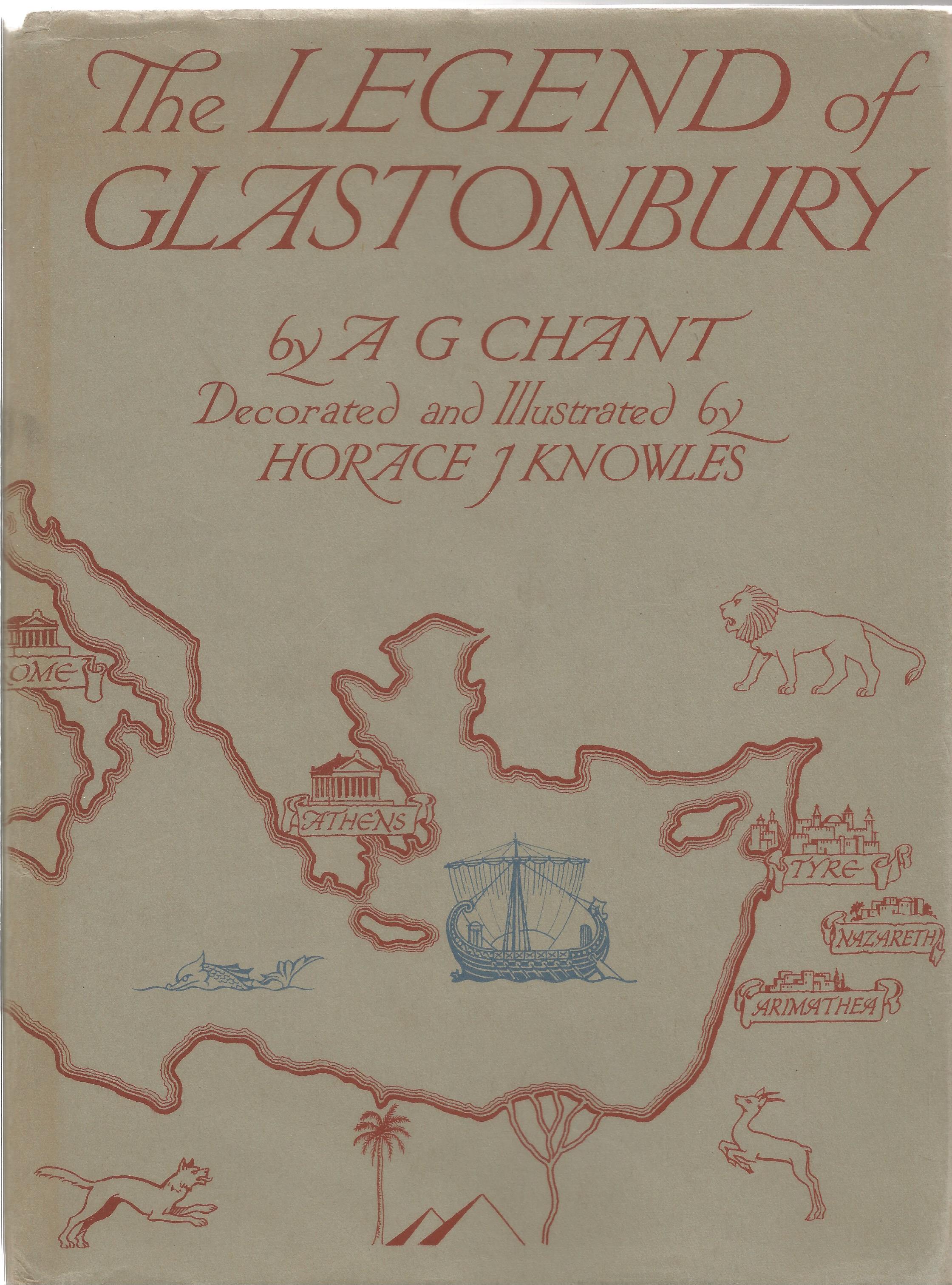 A G Chant. The Legend of Glastonbury. A first Edition hardback book. Signed by A G Chant on Foreword