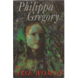 Philippa Gregory Hardback Book The Wise Woman signed by the Author on the Title Page First Edition