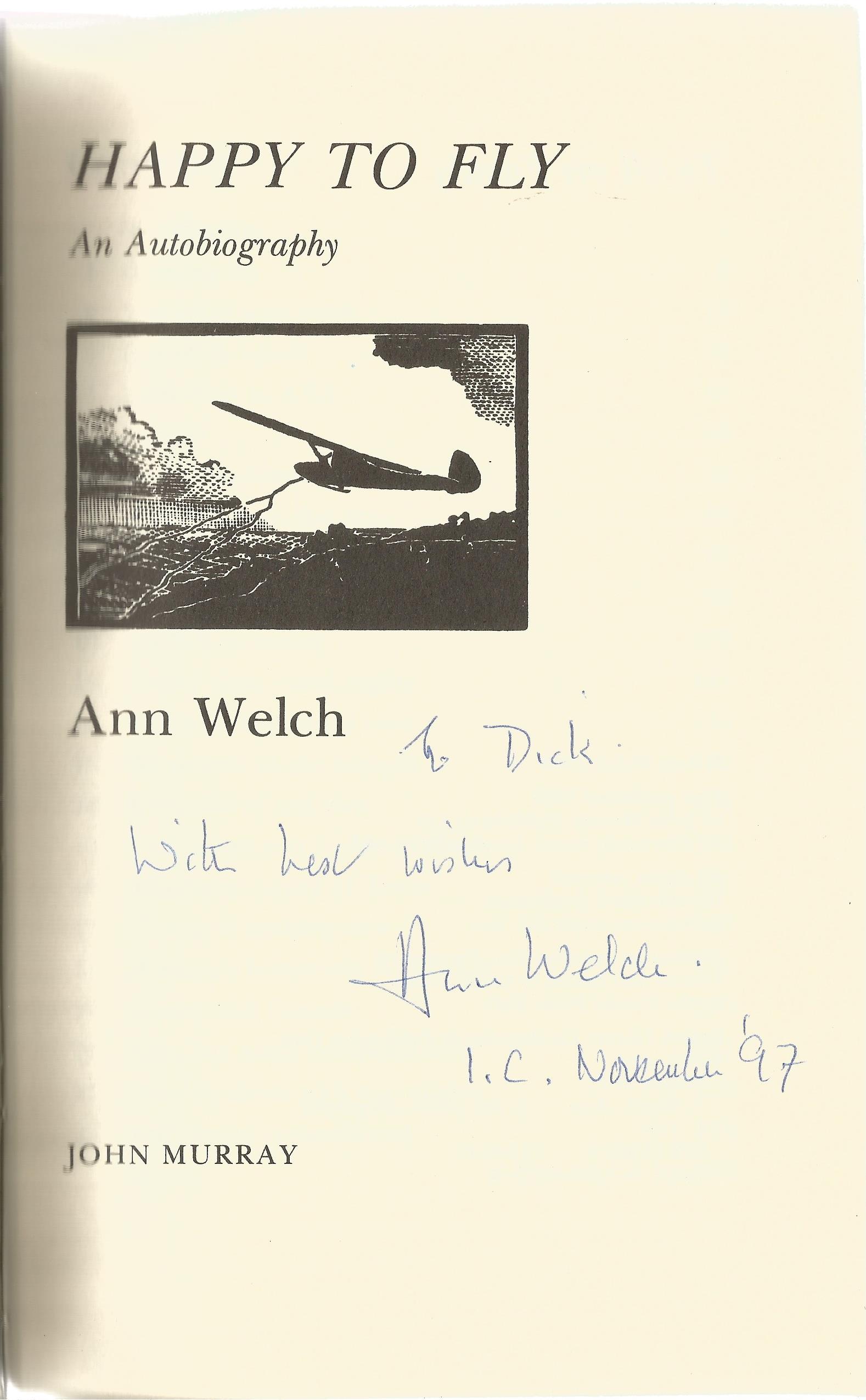 Ann Welch Hardback Book Happy to Fly - An Autobiography signed by the Author on the Title Page First - Image 2 of 2