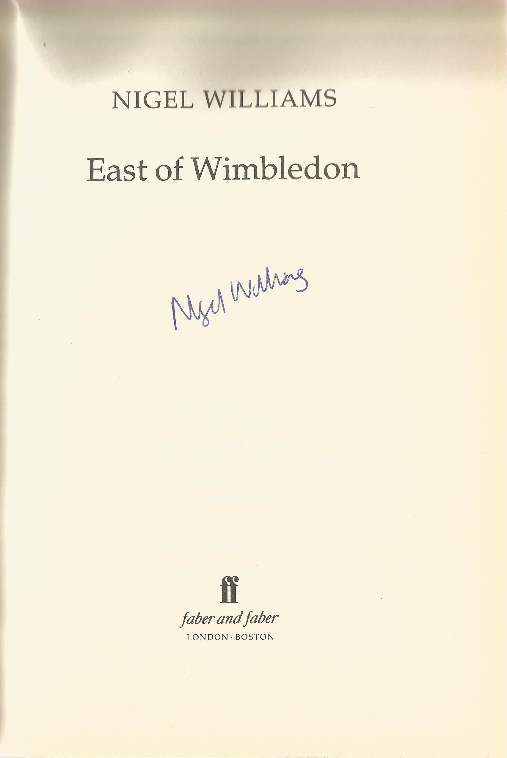 Nigel Williams Hardback Book East of Wimbledon signed by the Author on the Title Page First - Image 2 of 2