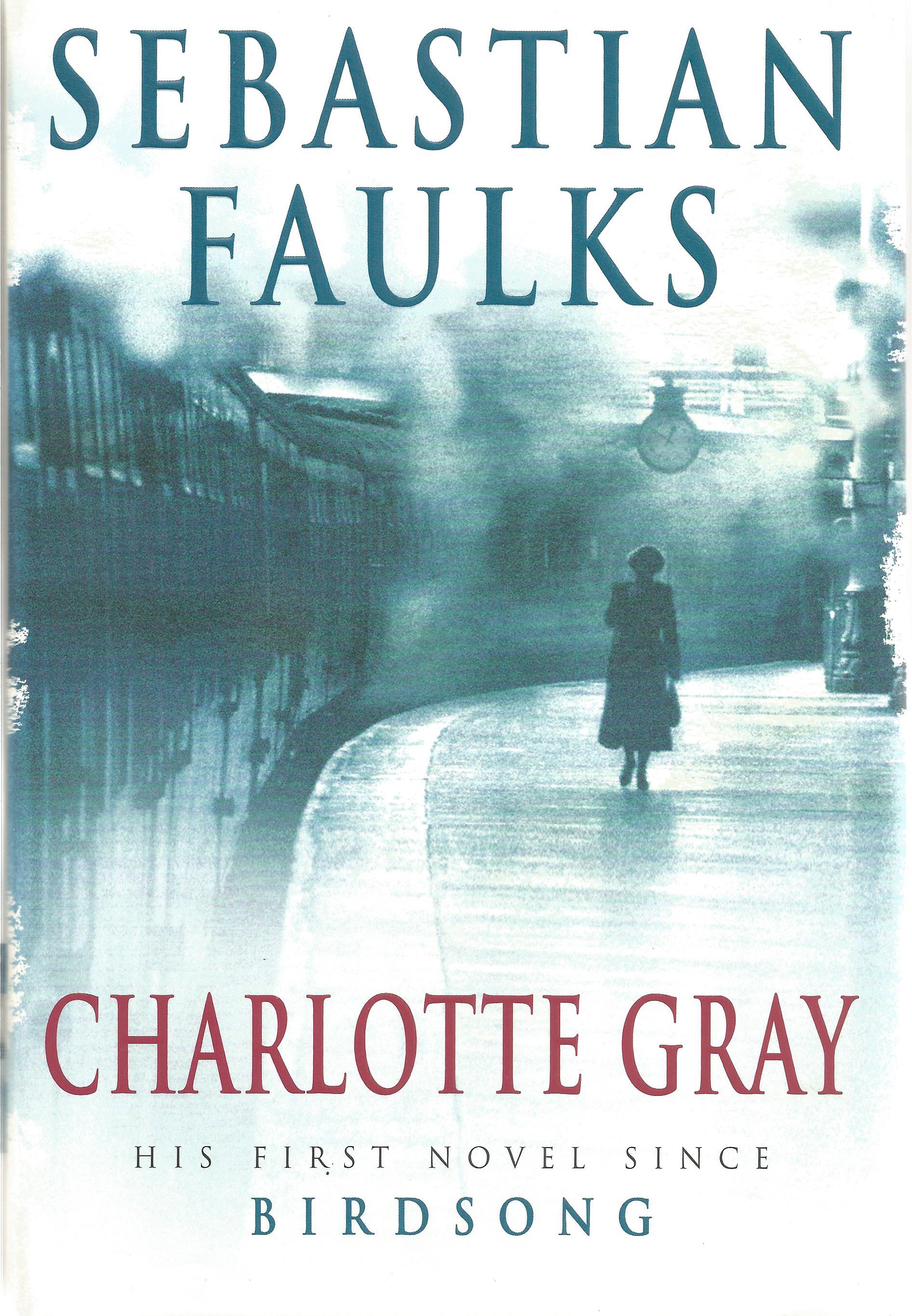 Sebastian Faulks Hardback Book Charlotte Gray signed by the Author on the Title Page dust cover
