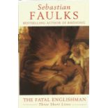Sebastian Faulks Hardback Book The Fatal Englishman - Three short Lives signed by the Author on