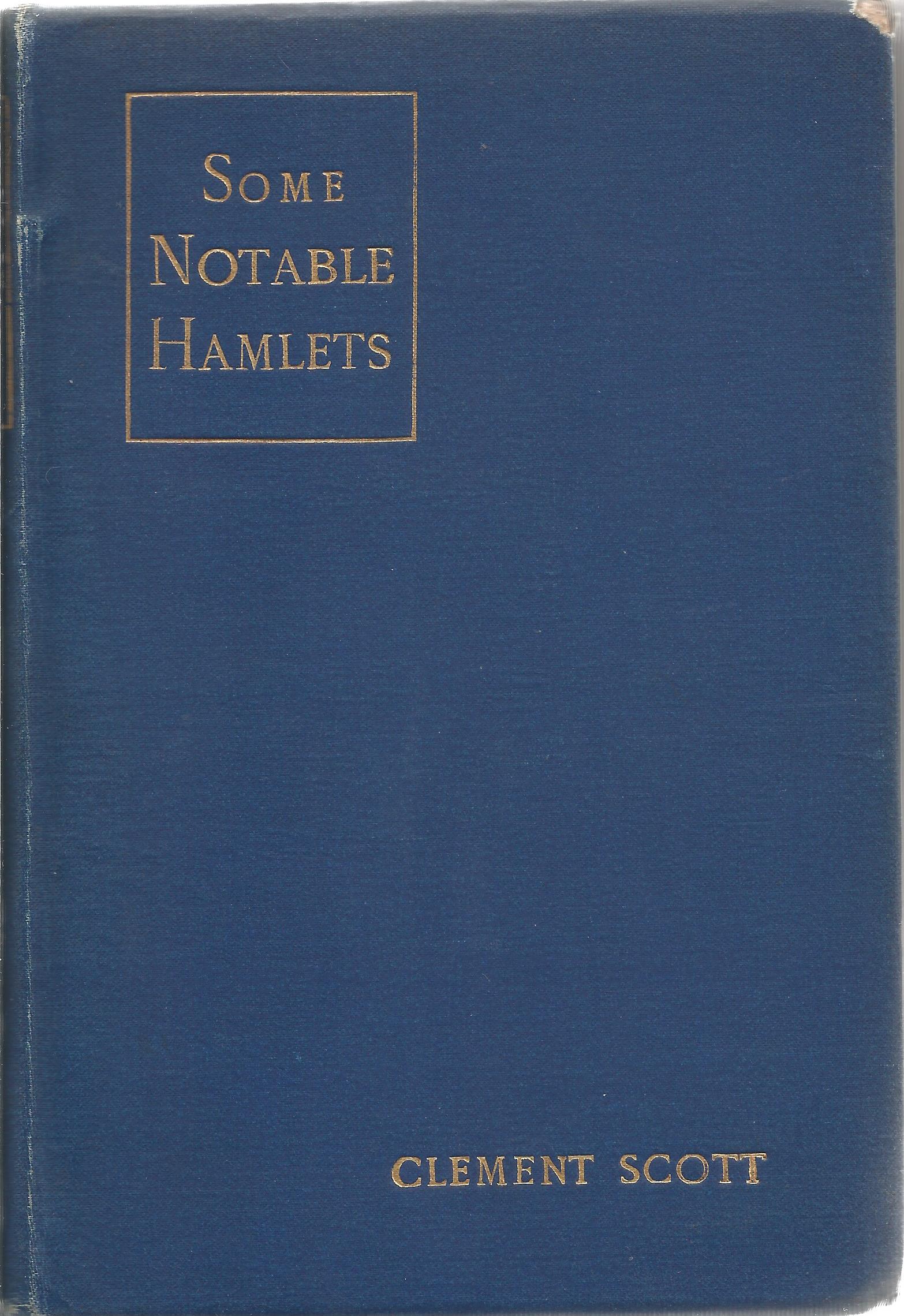 Clement Scott Hardback Book Some Notable Hamlets signed by the Author on the First Page and dated