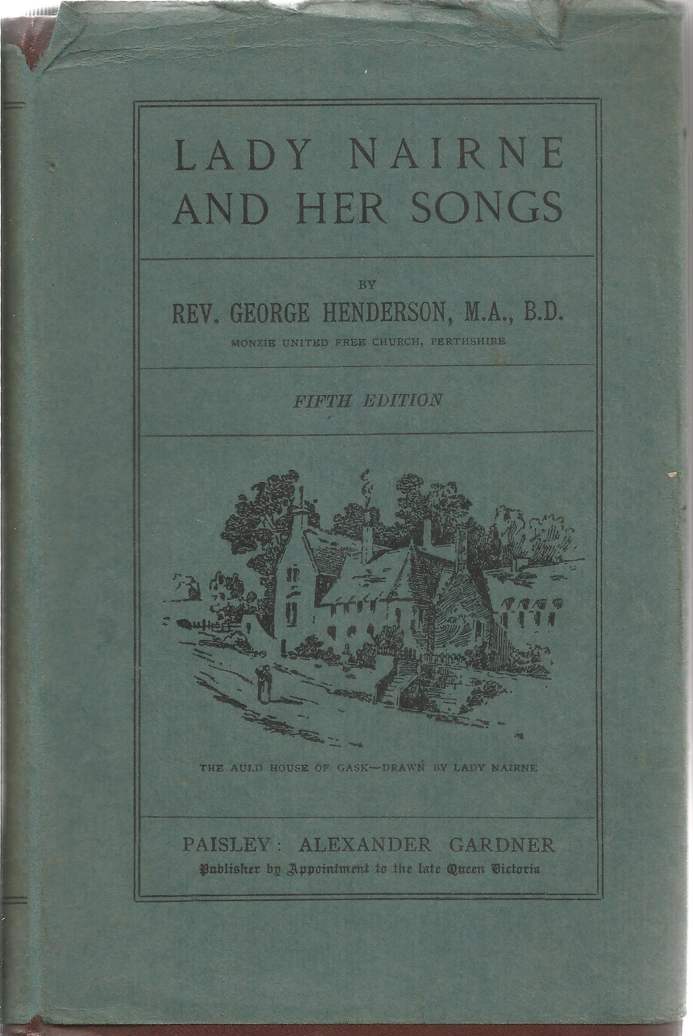 Rev George Henderson Hardback Book Lady Nairne and Her Songs signed by the Author on the Title