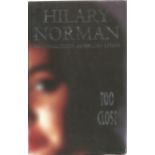 Hilary Norman Hardback Book Too Close signed by the Author on the Title Page First Edition dust