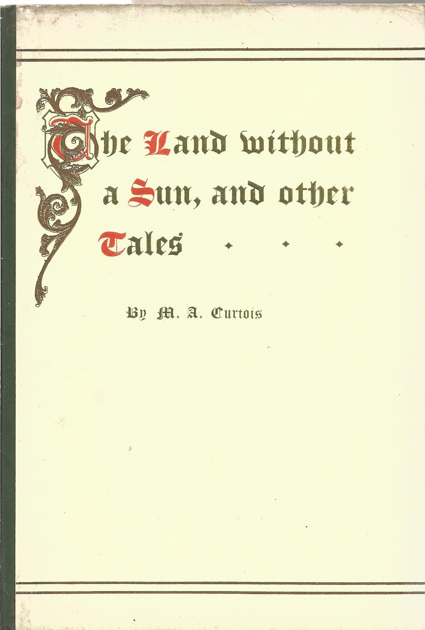 M. A. Curtois Hardback Book The Land without a Sun and other Tales signed by the Author on First