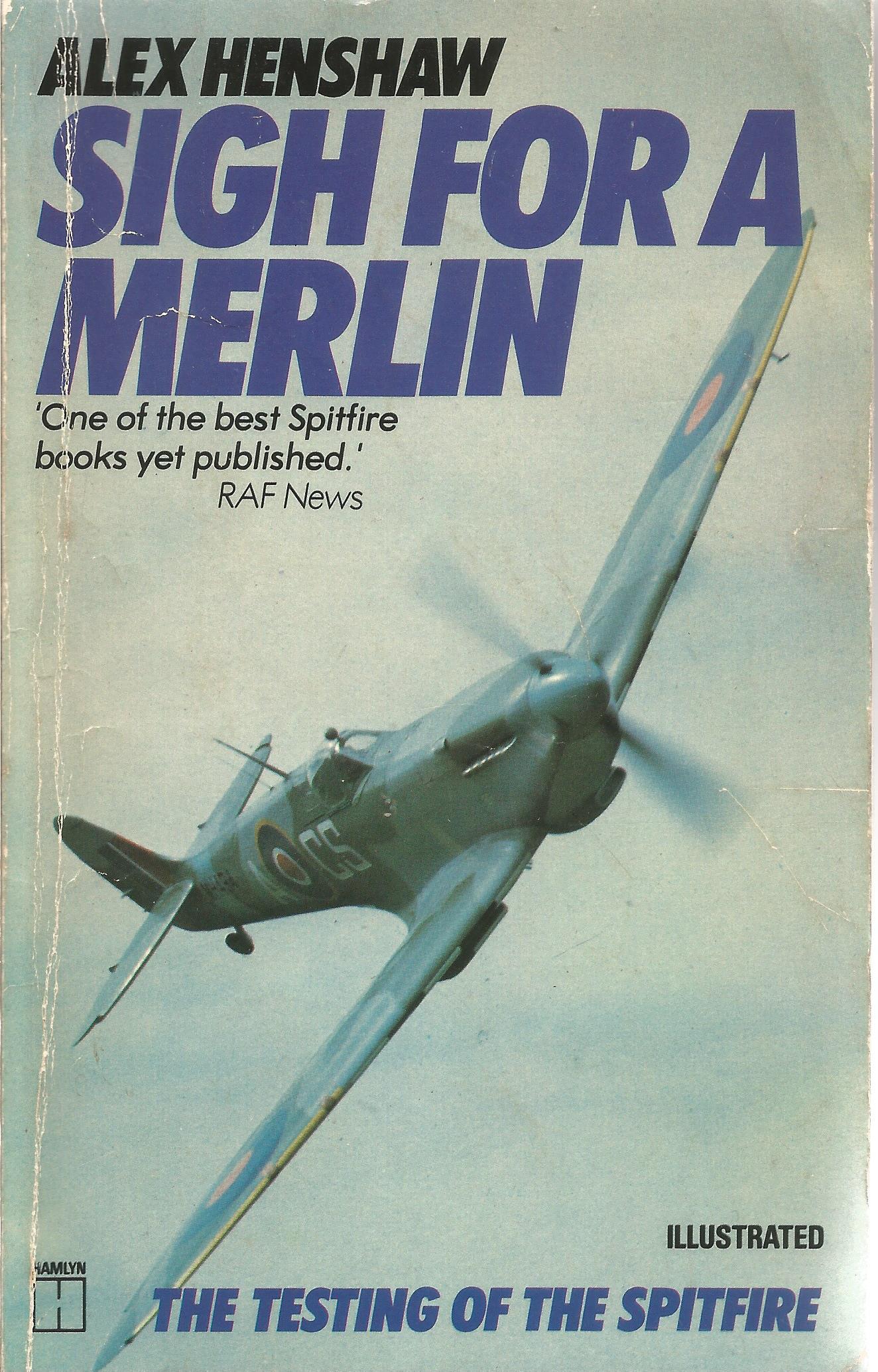 Alex Henshaw Paperback Book Sigh for a Merlin signed by the Author on the Title Page and dated