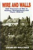 Charles Rollings hardback book Wire and Walls - RAF Prisoners of War in Itzehoe, Spangenberg and