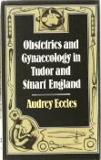 Audrey Eccles hardback book Obstetrics and Gynaecology in Tudor and Stuart England 1982 published by