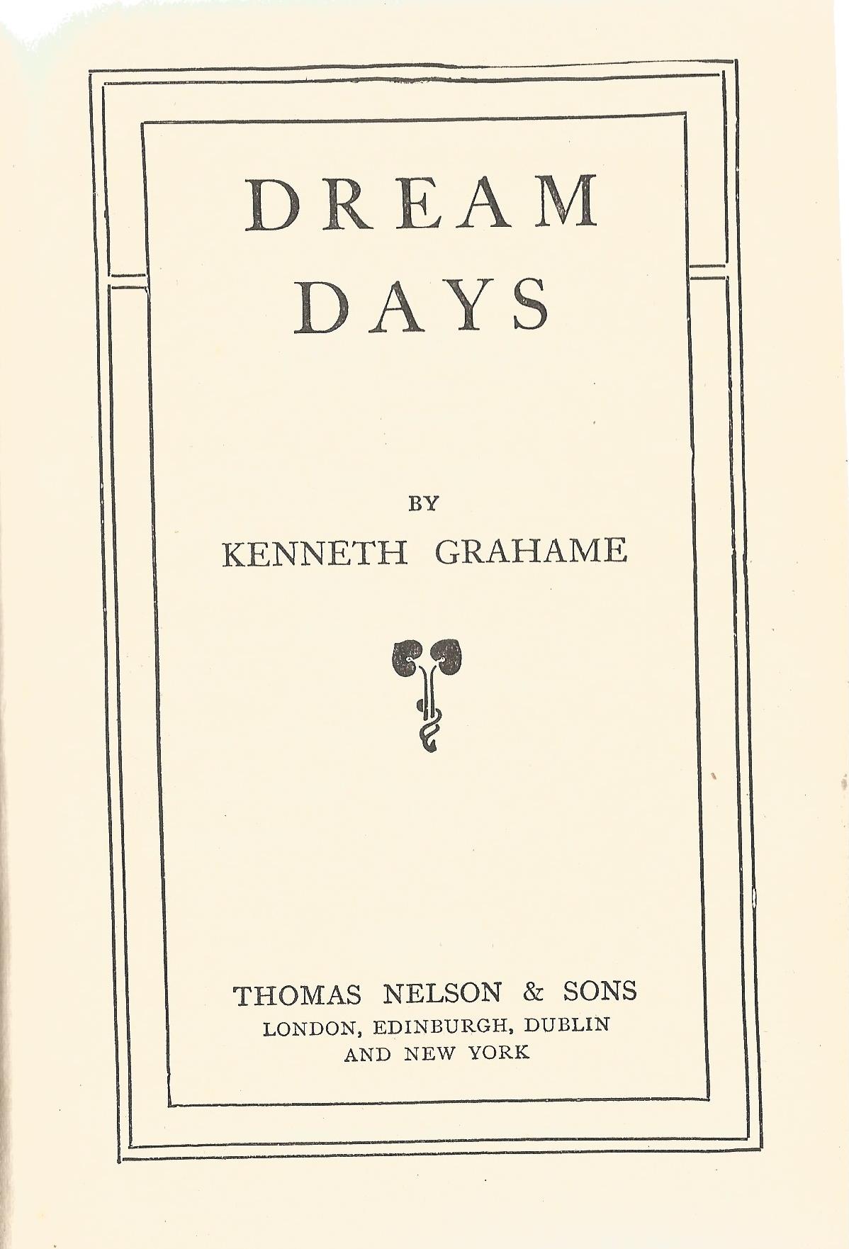 Kenneth Grahame hardback book Dream Days by Kenneth Grahame published by Thomas Nelson & Sons in - Image 2 of 2