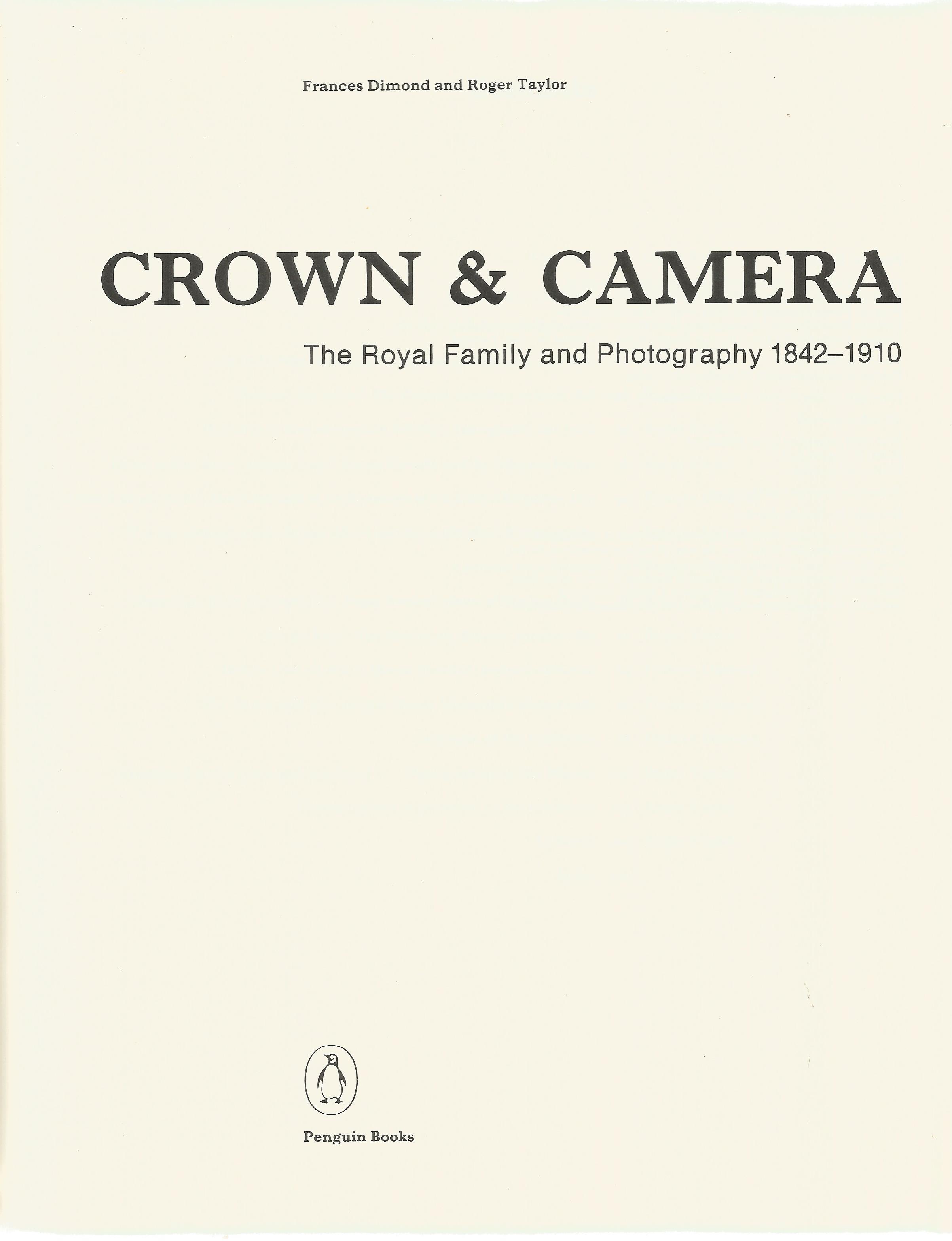 Frances Dimond and Roger Taylor softback book Crown & Camera - The Royal Family and Photography - Image 2 of 2