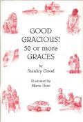 Stanley Good Signed softback book Good Gracious! - 50 or more Graces 2002 published by Emprint