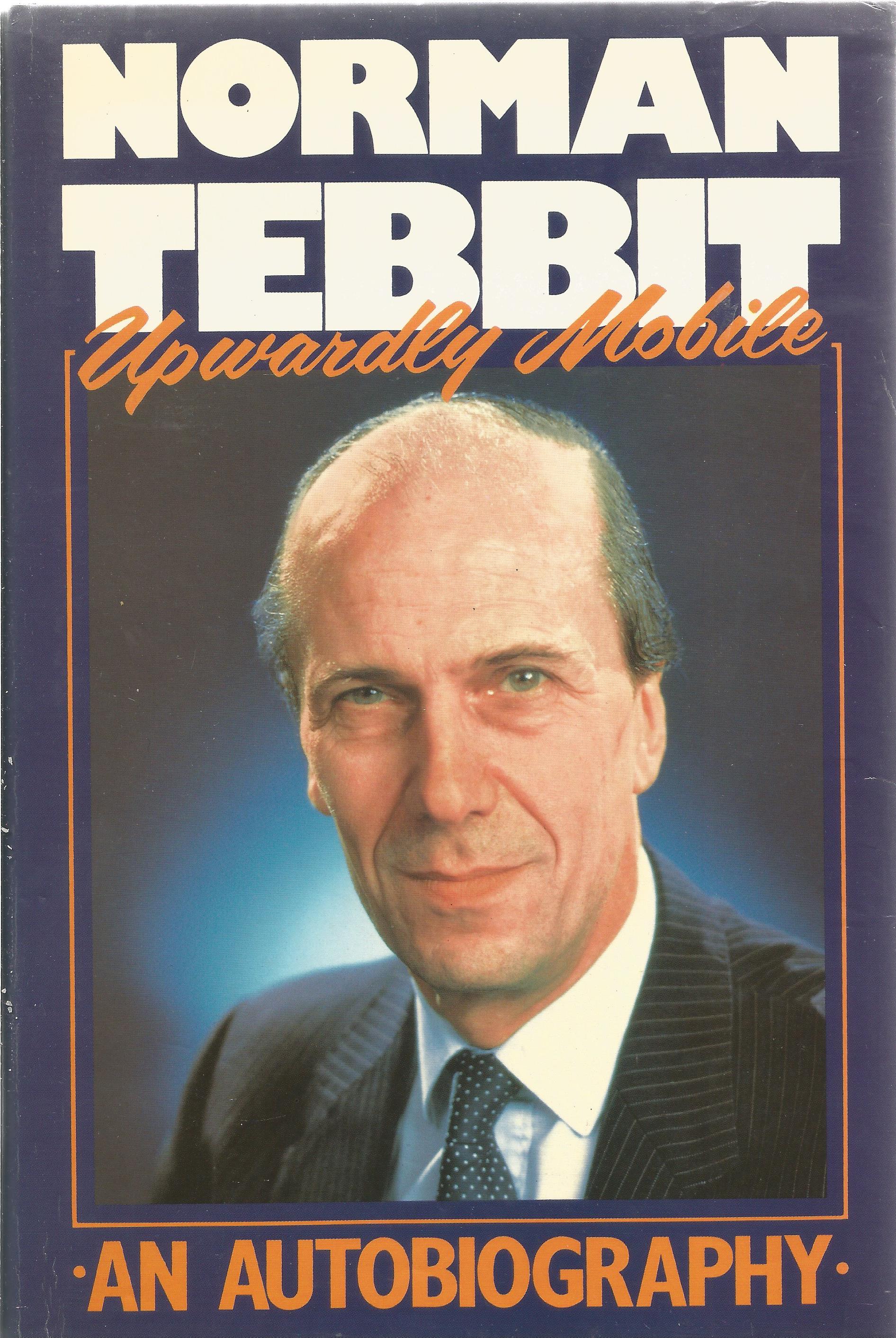 Norman Tebbit Signed hardback book Norman Tebbit Upwardly Mobile - An Autobiography 1988 First