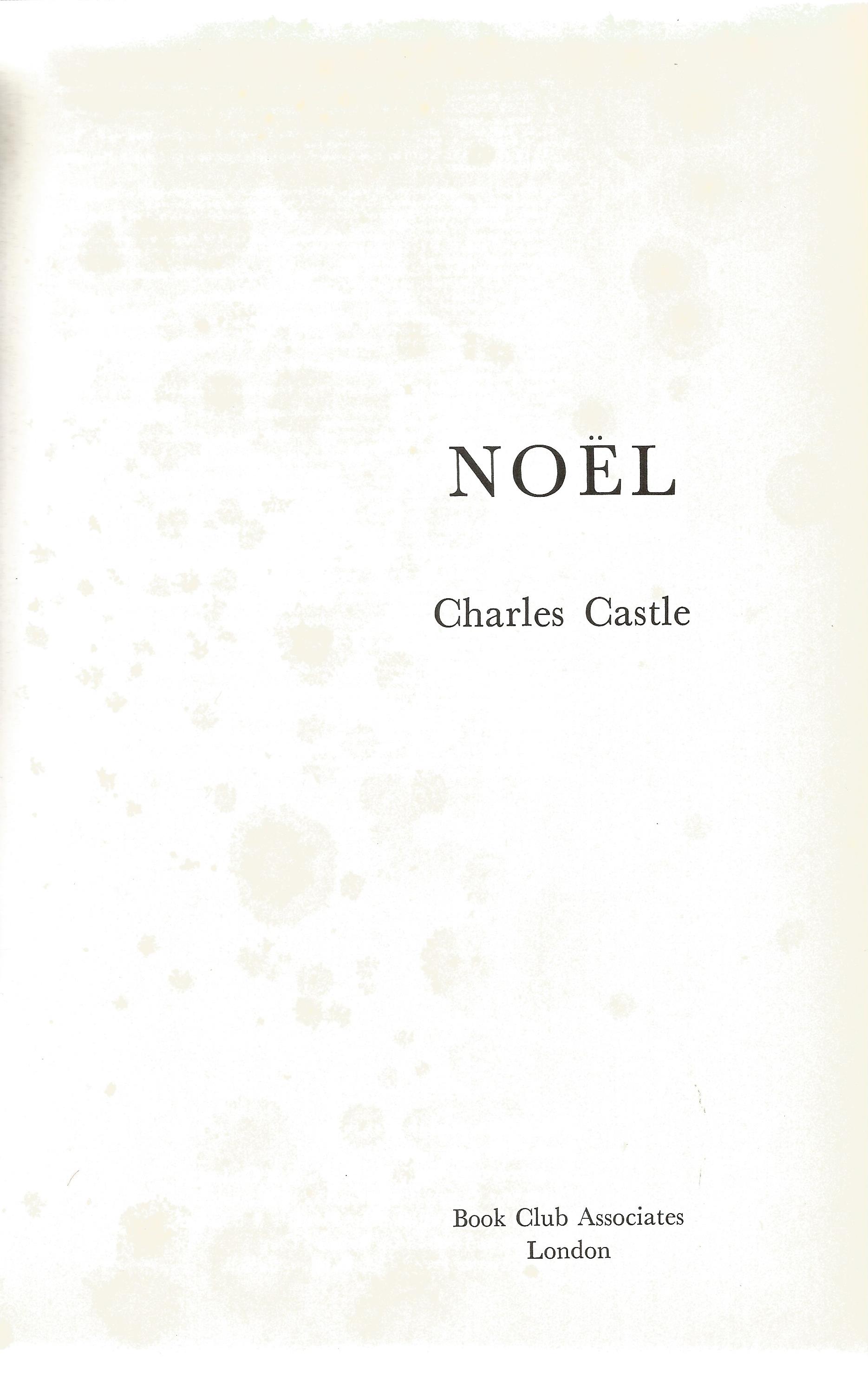 Charles Castle hardback book Noel 1973 published by Book Club Associates in good condition. Sold - Image 2 of 2