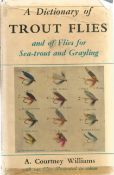 A. Courtney Williams hardback book A Dictionary of Trout Flies - and of Flies for Sea-Trout and