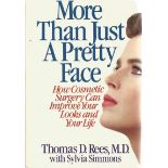 Signed Hardback Book More Than just a Pretty Face by Thomas D Rees MD