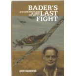 Andy Saunders. Baders Last Fight. An In Depth Investigation Of a Great WW2 Mystery. A WW2 hardback