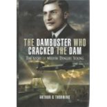 Arthur G Thorning. The Dambuster Who Cracked The Dam the story of Melvin Dinghy Young. A WW2 First